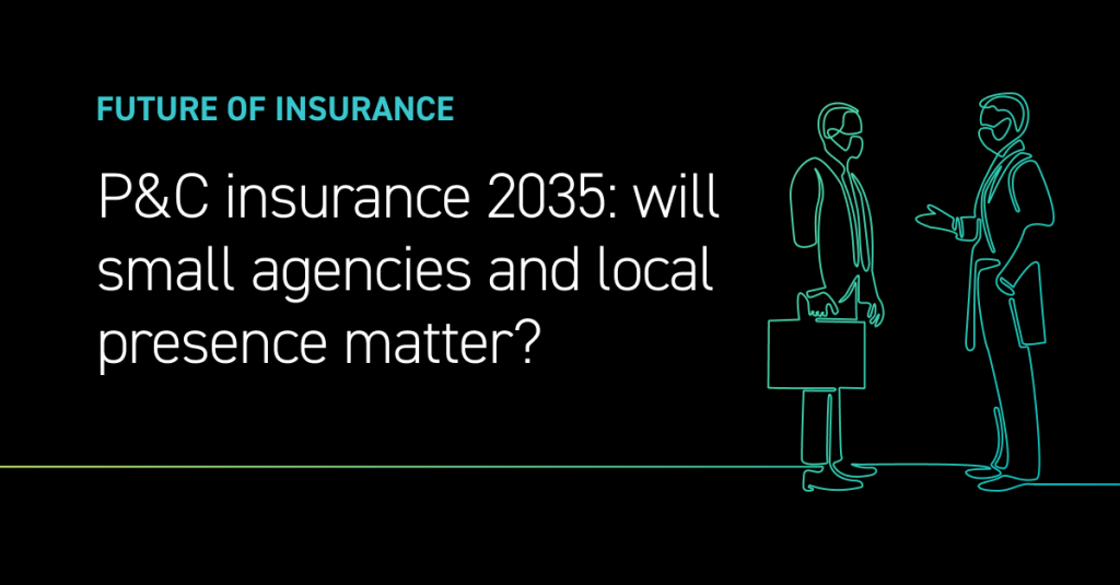 P&C insurance agencies in 2035: Will small agencies and local presence matter?